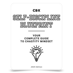CB-X - The Self-Discipline Blueprint: Complete Guide to Chastity Mindset