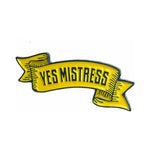 CB - X - "Yes Mistress" Enamel Pin by Geeky & Kinky