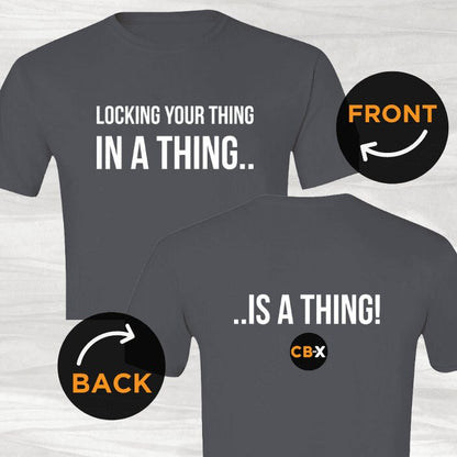 front and back view of black t-shirt with white writing on front "locking your thing in a thing" and back "is a thing!" and black circle orange and white CB-X logo